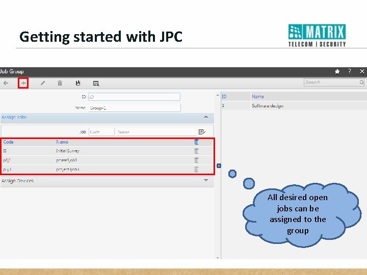 Getting started with JPC All desired open jobs can be assigned to the group