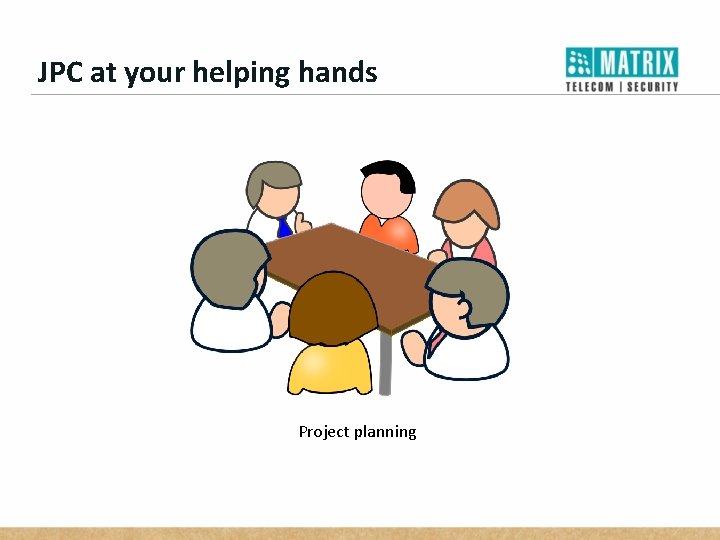 JPC at your helping hands Project planning 