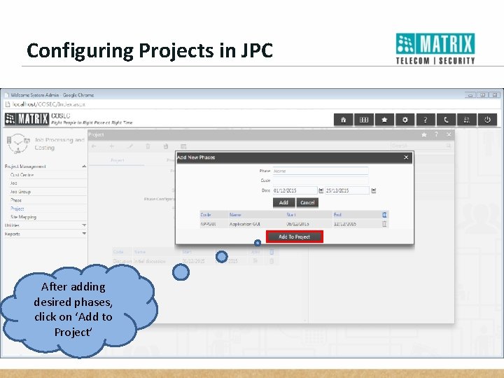 Configuring Projects in JPC After adding desired phases, click on ‘Add to Project’ 