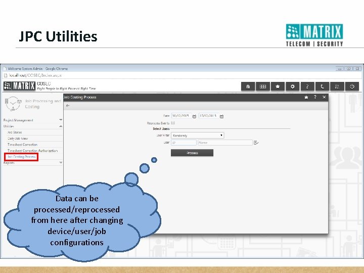 JPC Utilities Data can be processed/reprocessed from here after changing device/user/job configurations 