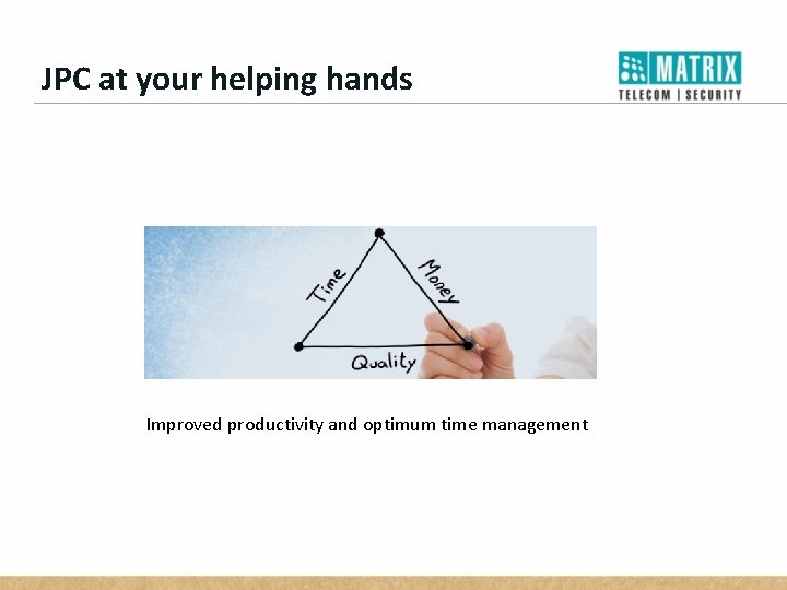 JPC at your helping hands Improved productivity and optimum time management 
