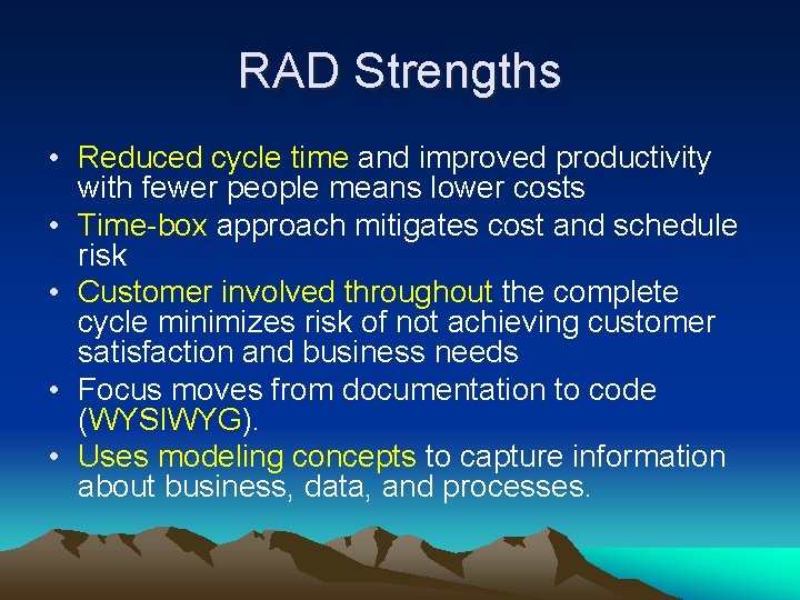 RAD Strengths • Reduced cycle time and improved productivity with fewer people means lower RAD Strengths • Reduced cycle time and improved productivity with fewer people means lower