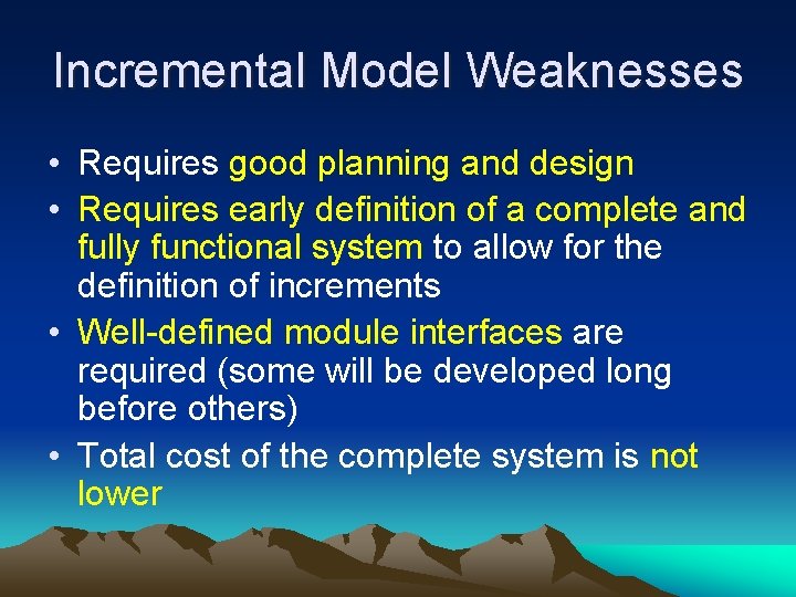 Incremental Model Weaknesses • Requires good planning and design • Requires early definition of Incremental Model Weaknesses • Requires good planning and design • Requires early definition of