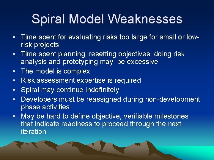 Spiral Model Weaknesses • Time spent for evaluating risks too large for small or Spiral Model Weaknesses • Time spent for evaluating risks too large for small or