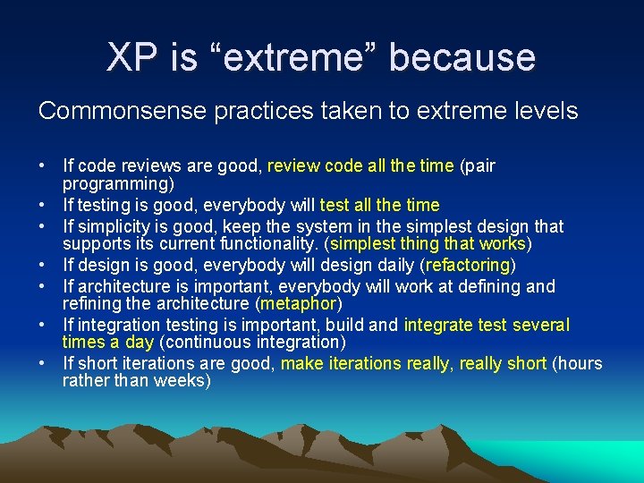XP is “extreme” because Commonsense practices taken to extreme levels • If code reviews XP is “extreme” because Commonsense practices taken to extreme levels • If code reviews