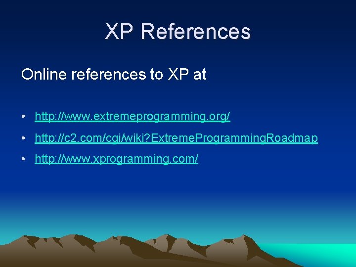 XP References Online references to XP at • http: //www. extremeprogramming. org/ • http: XP References Online references to XP at • http: //www. extremeprogramming. org/ • http: