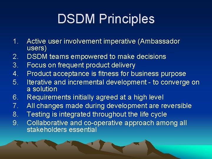 DSDM Principles 1. 2. 3. 4. 5. 6. 7. 8. 9. Active user involvement DSDM Principles 1. 2. 3. 4. 5. 6. 7. 8. 9. Active user involvement