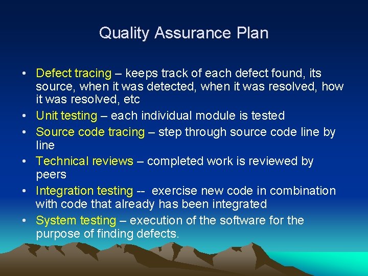 Quality Assurance Plan • Defect tracing – keeps track of each defect found, its Quality Assurance Plan • Defect tracing – keeps track of each defect found, its