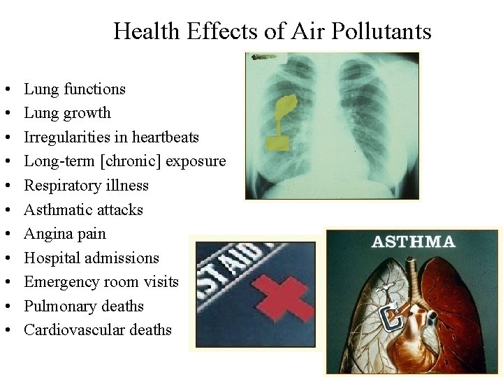 Health Effects of Air Pollutants • • • Lung functions Lung growth Irregularities in