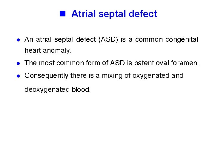 n Atrial septal defect l An atrial septal defect (ASD) is a common congenital