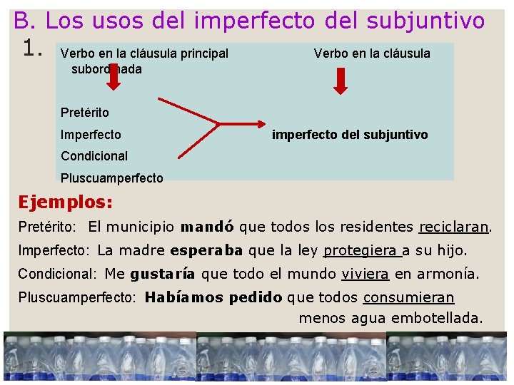 B. Los usos del imperfecto del subjuntivo 1. Verbo en la cláusula principal Verbo