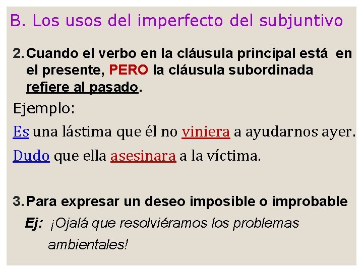 B. Los usos del imperfecto del subjuntivo 2. Cuando el verbo en la cláusula