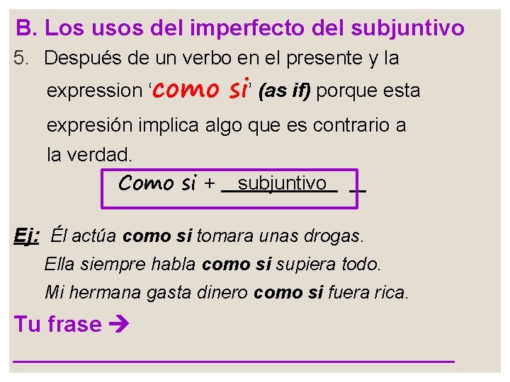 B. Los usos del imperfecto del subjuntivo 5. Después de un verbo en el