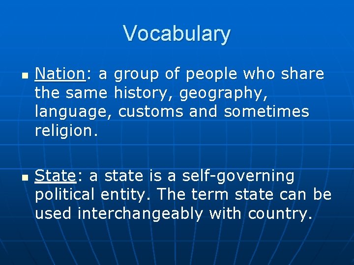 Vocabulary n n Nation: a group of people who share the same history, geography,
