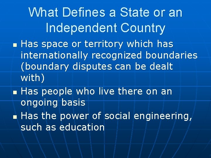 What Defines a State or an Independent Country n n n Has space or