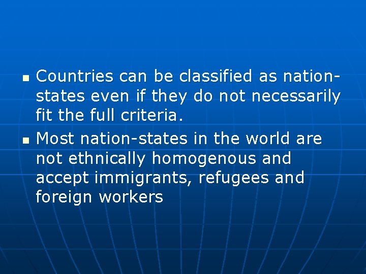 n n Countries can be classified as nationstates even if they do not necessarily