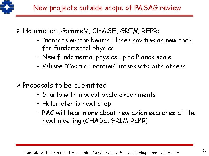 New projects outside scope of PASAG review Ø Holometer, Gamme. V, CHASE, GRIM REPR: