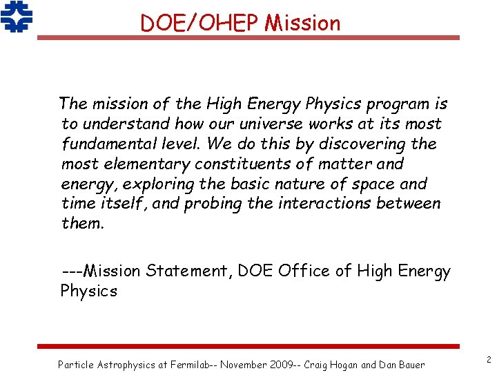 DOE/OHEP Mission The mission of the High Energy Physics program is to understand how