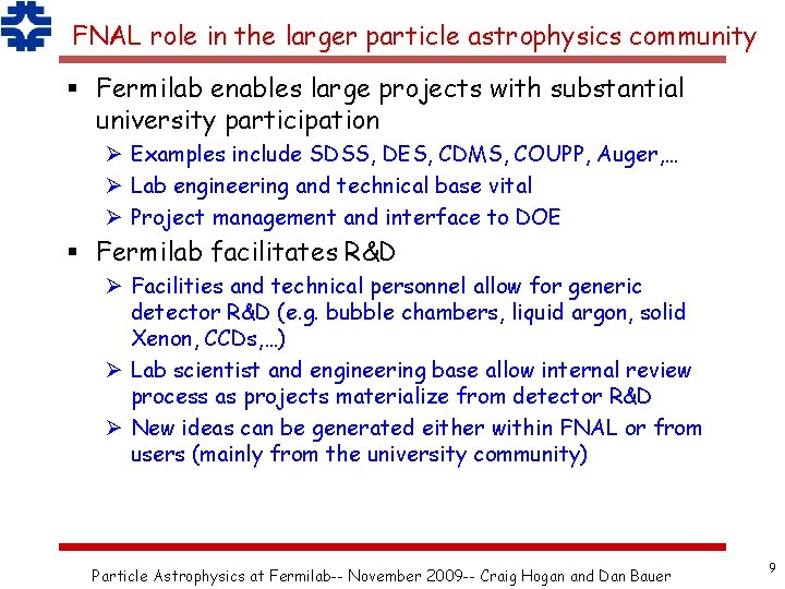 FNAL role in the larger particle astrophysics community § Fermilab enables large projects with