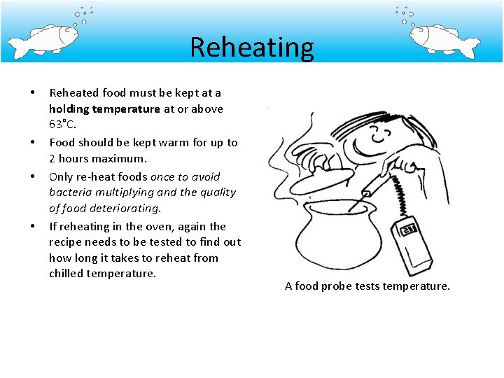 Reheating • • Reheated food must be kept at a holding temperature at or