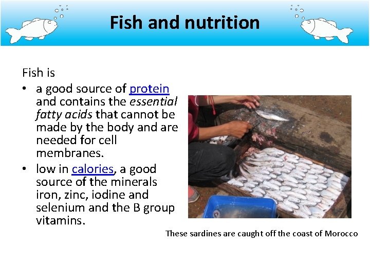 Fish and nutrition Fish is • a good source of protein and contains the