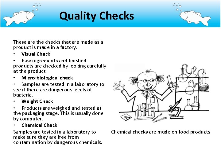 Quality Checks These are the checks that are made as a product is made