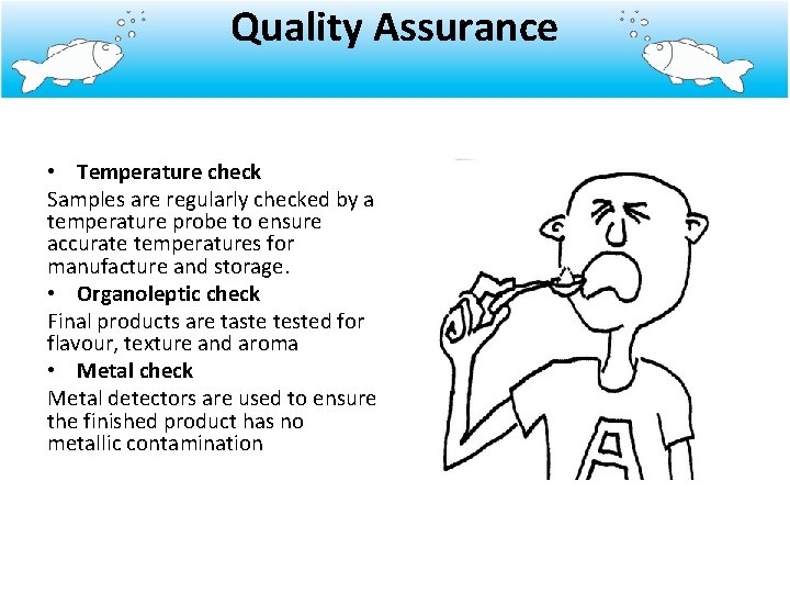 Quality Assurance • Temperature check Samples are regularly checked by a temperature probe to