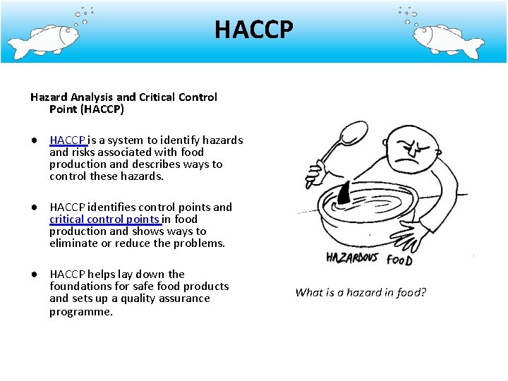 HACCP Hazard Analysis and Critical Control Point (HACCP) ● HACCP is a system to