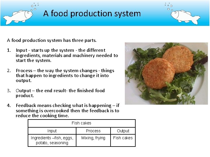 A food production system has three parts. 1. Input - starts up the system