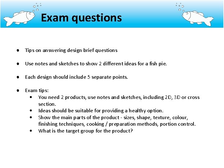 Exam questions ● Tips on answering design brief questions ● Use notes and sketches