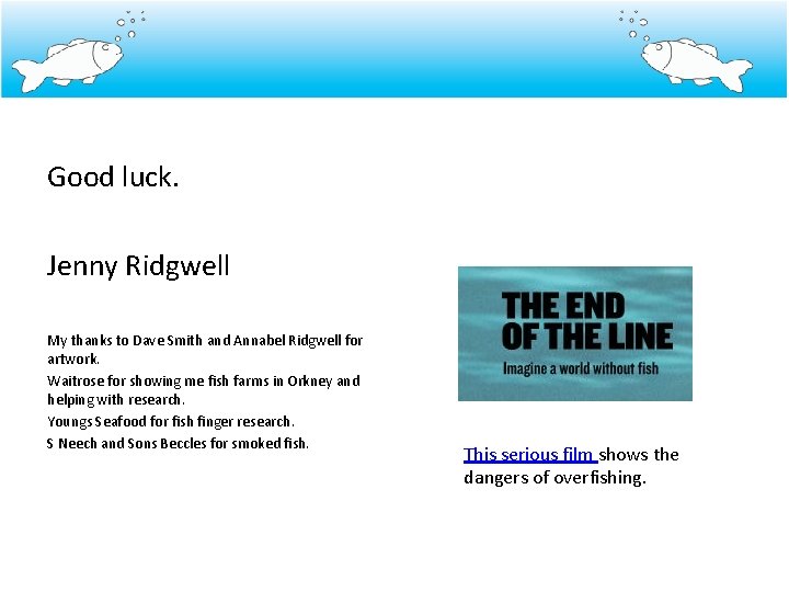 Good luck. Jenny Ridgwell My thanks to Dave Smith and Annabel Ridgwell for artwork.
