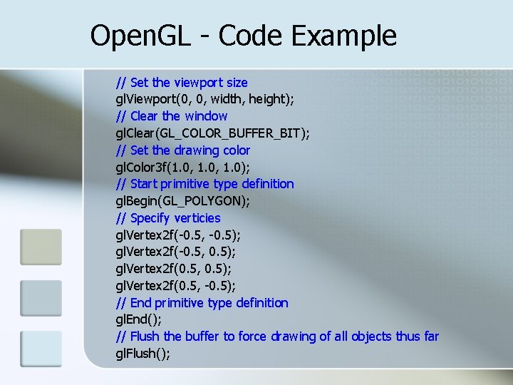 Open. GL - Code Example // Set the viewport size gl. Viewport(0, 0, width,