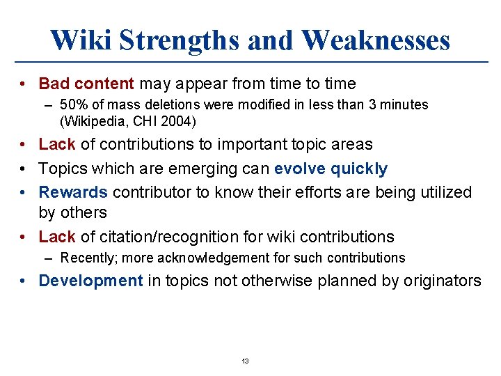 Wiki Strengths and Weaknesses • Bad content may appear from time to time –