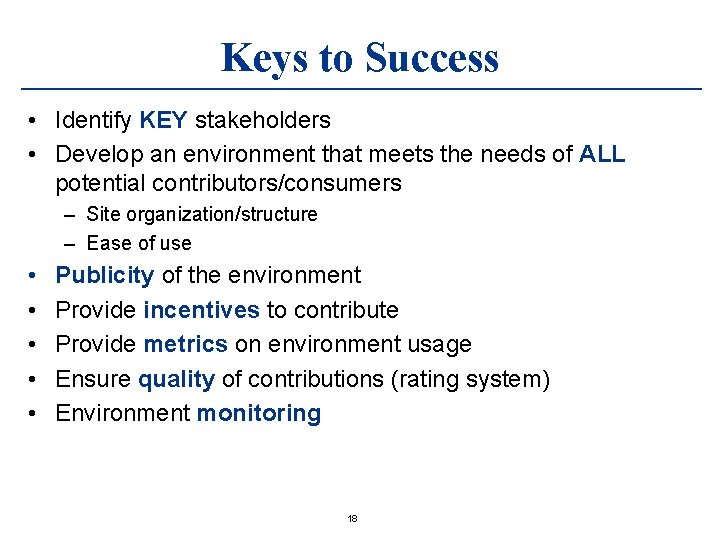 Keys to Success • Identify KEY stakeholders • Develop an environment that meets the