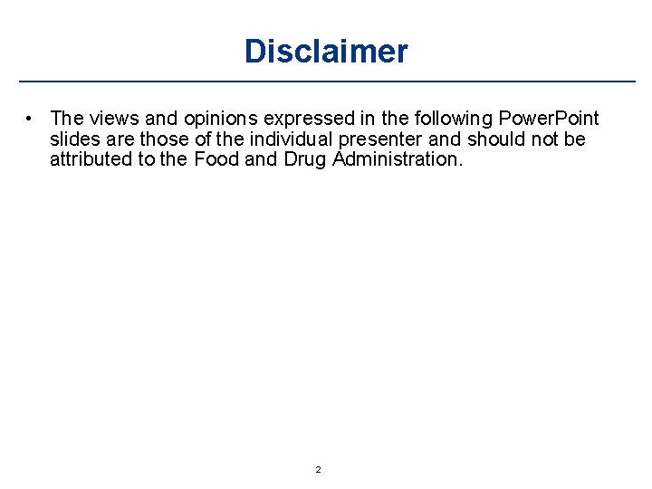 Disclaimer • The views and opinions expressed in the following Power. Point slides are