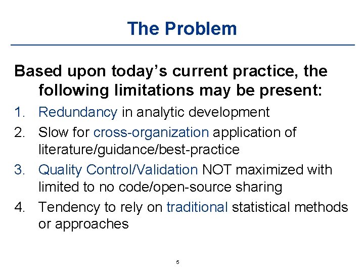 The Problem Based upon today’s current practice, the following limitations may be present: 1.