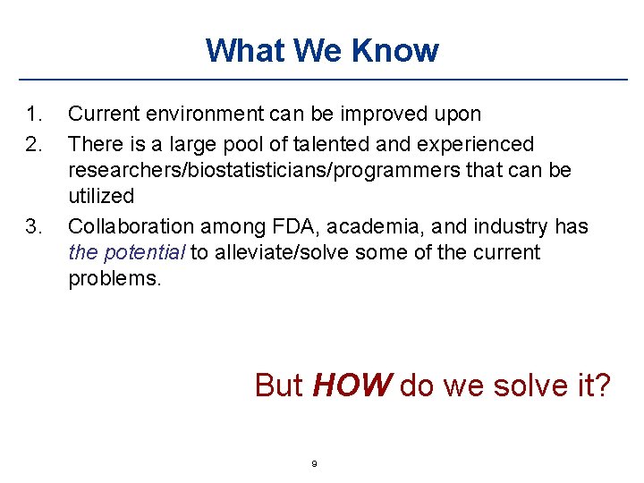 What We Know 1. 2. 3. Current environment can be improved upon There is
