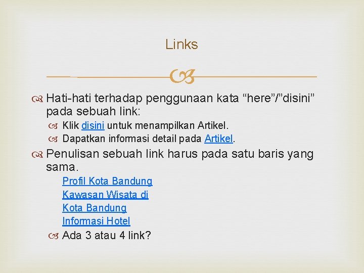 Links Hati-hati terhadap penggunaan kata “here”/”disini” pada sebuah link: Klik disini untuk menampilkan Artikel.