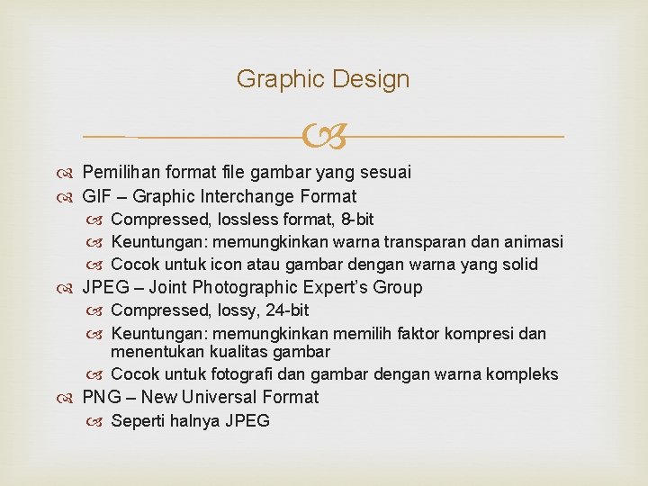 Graphic Design Pemilihan format file gambar yang sesuai GIF – Graphic Interchange Format Compressed,