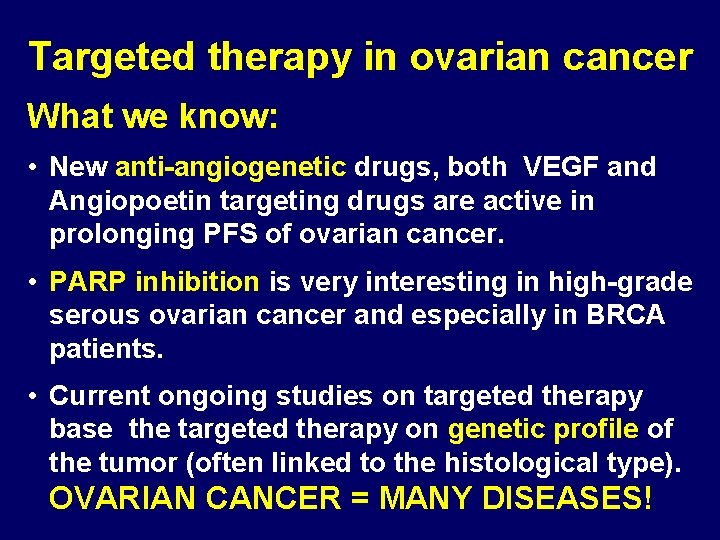 Targeted therapy in ovarian cancer What we know: • New anti-angiogenetic drugs, both VEGF