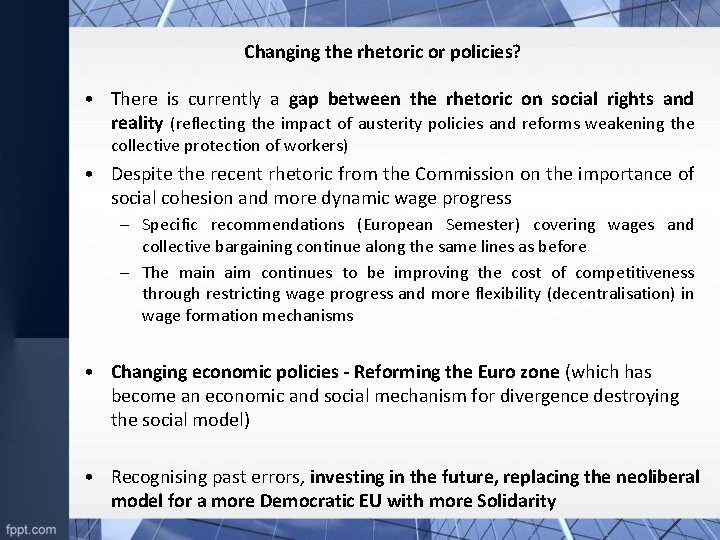 Changing the rhetoric or policies? • There is currently a gap between the rhetoric