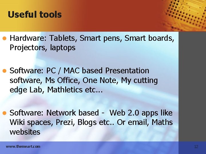 Useful tools l Hardware: Tablets, Smart pens, Smart boards, Projectors, laptops l Software: PC