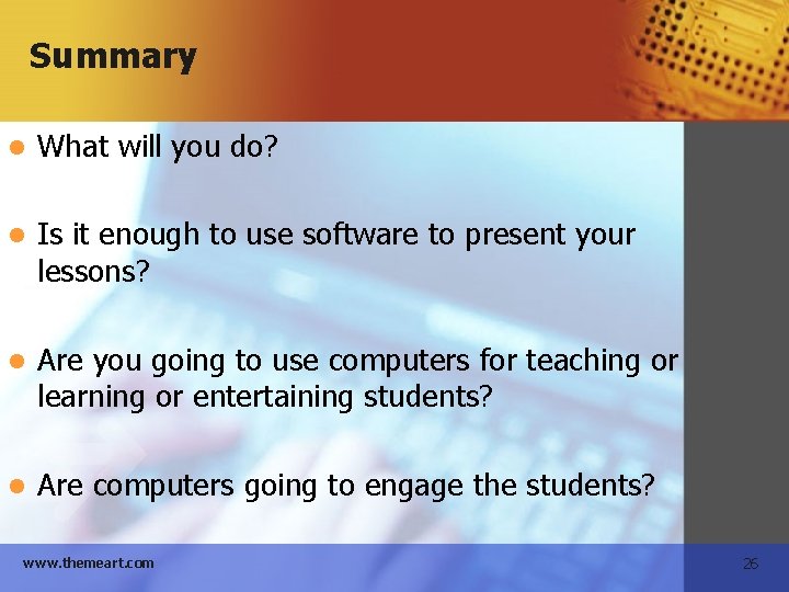 Summary l What will you do? l Is it enough to use software to