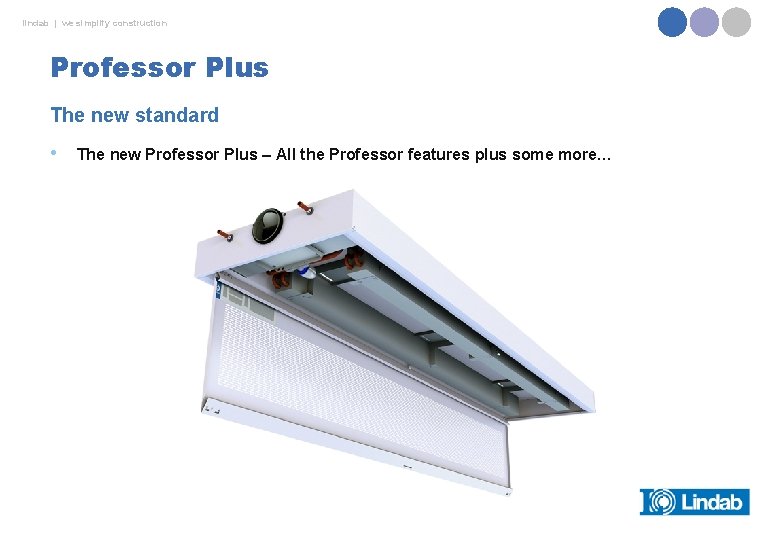 lindab | we simplify construction Professor Plus The new standard • The new Professor