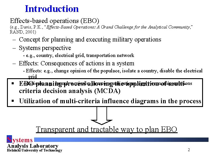Introduction Effects-based operations (EBO) (e. g. , Davis, P. K. , “Effects-Based Operations: A