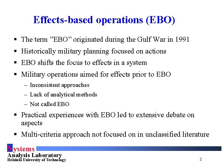 Effects-based operations (EBO) § The term ”EBO” originated during the Gulf War in 1991