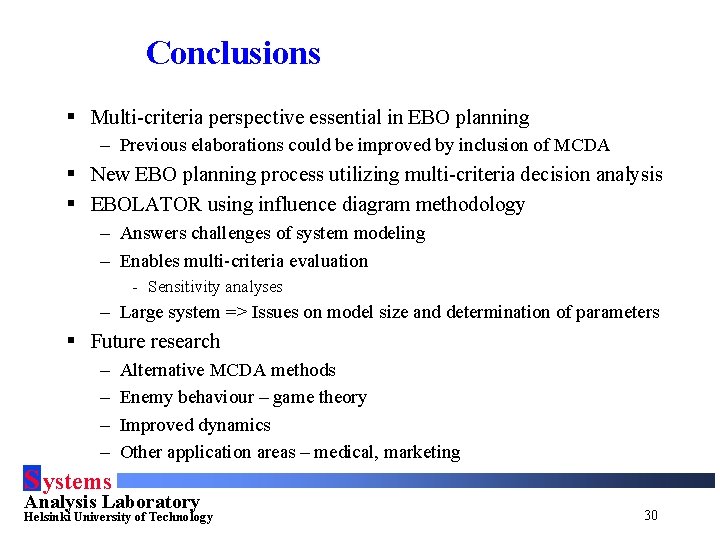 Conclusions § Multi-criteria perspective essential in EBO planning – Previous elaborations could be improved
