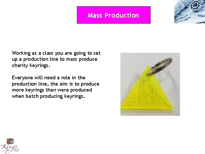 Mass Production Working as a class you are going to set up a production