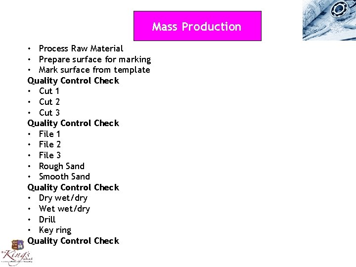 Mass Production • Process Raw Material • Prepare surface for marking • Mark surface