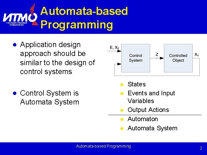 Automata-based Programming l Application design approach should be similar to the design of control